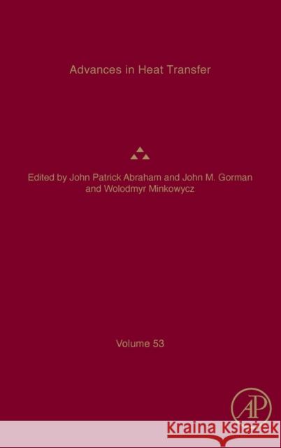 Advances in Heat Transfer: Volume 53 Sparrow, Ephraim M. 9780128245965