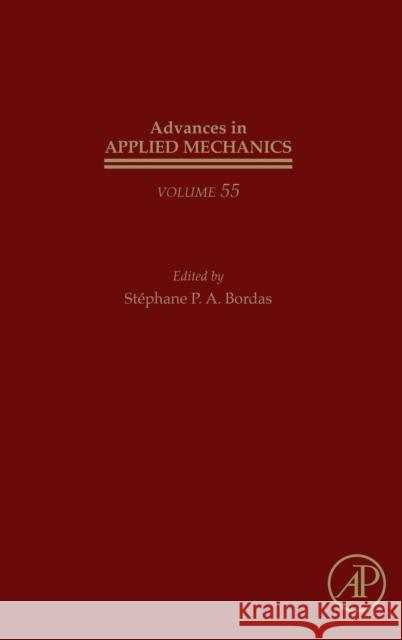 Advances in Applied Mechanics: Volume 55 Daniel S. Balint Stephane P. a. Bordas 9780128246177
