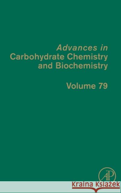 Advances in Carbohydrate Chemistry and Biochemistry: Volume 79 Baker, David C. 9780128246269 Academic Press