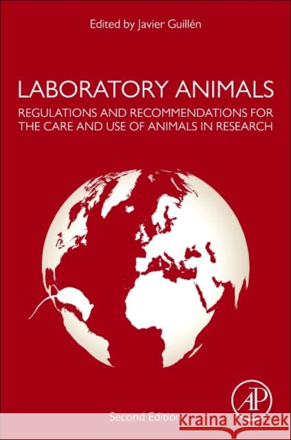 Laboratory Animals: Regulations and Recommendations for the Care and Use of Animals in Research Guillen, Javier 9780128498804