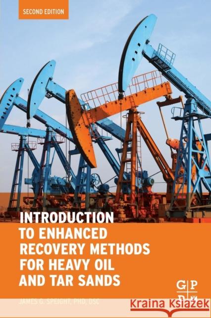 Introduction to Enhanced Recovery Methods for Heavy Oil and Tar Sands Speight, James G.   9780128499061 Elsevier Science