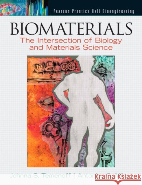 Biomaterials: The Intersection of Biology and Materials Science Temenoff, Johnna 9780130097101 Prentice Hall