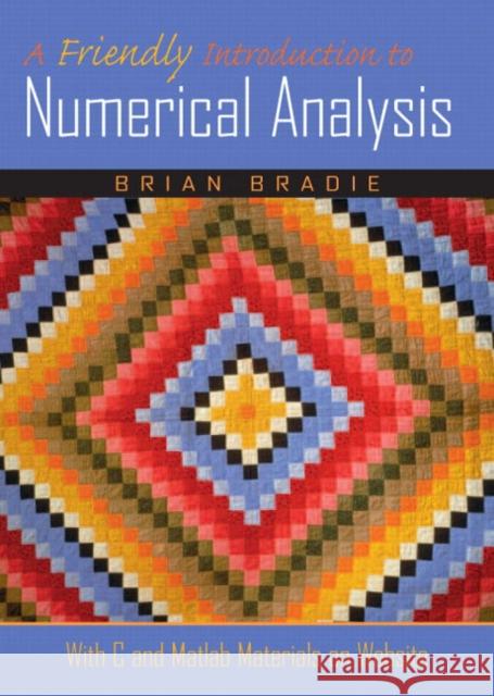 A Friendly Introduction to Numerical Analysis Bradie, Brian 9780130130549 Prentice Hall