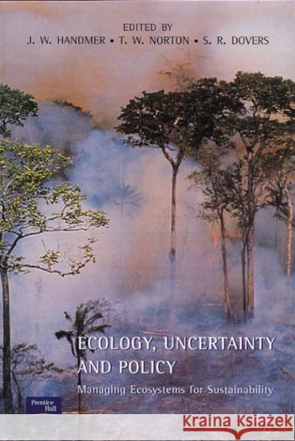 Ecology, Uncertainty and Policy: Managing Ecosystems for Sustainability Handmer, John 9780130161215 Taylor and Francis