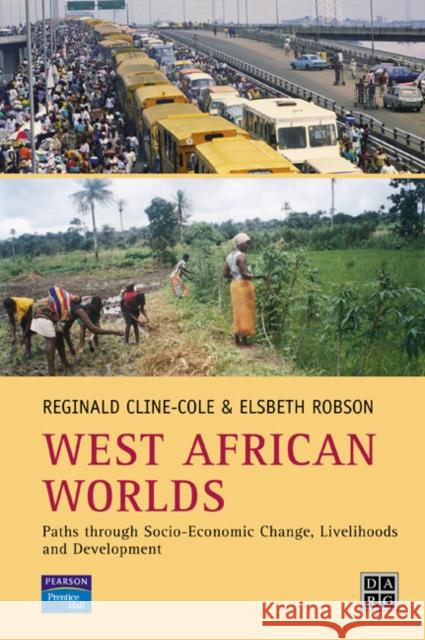 West African Worlds: Paths Through Socio-Economic Change, Livelihoods and Development Cline-Cole, Reginald 9780130259493 Taylor and Francis