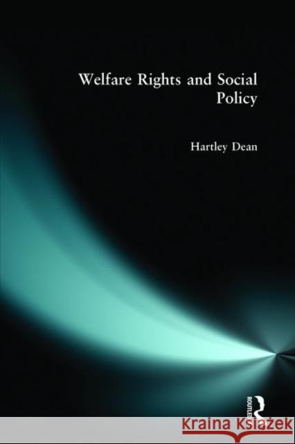 Welfare Rights and Social Policy Hartley Dean 9780130404626 Taylor and Francis