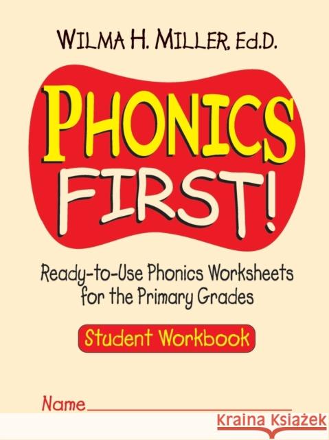 Phonics First!: Ready-To-Use Phonics Worksheets for the Primary Grades Miller, Wilma H. 9780130414625 Center for Applied Research in Education