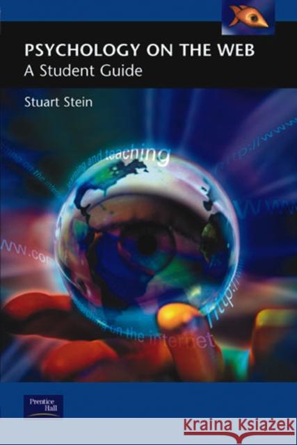 Psychology on the Web: A Student Guide Stein, Stuart 9780130605733 Taylor and Francis