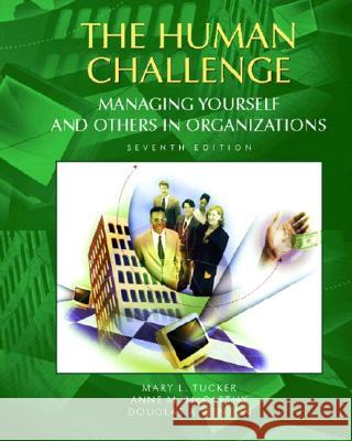 The Human Challenge: Managing Yourself and Others in Organizations Tucker, Mary 9780130859556 Prentice Hall