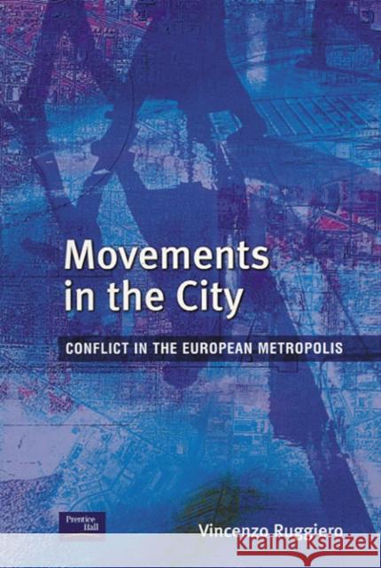 Movements in the City: Conflict in the European Metropolis Ruggiero, Vincenzo 9780130884213