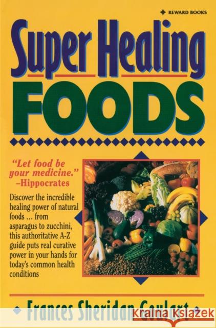 Super Healing Foods: Discover the Incredible Healing Power of Natural Foods Frances Sheridan Goulart 9780131088382 Prentice Hall Press