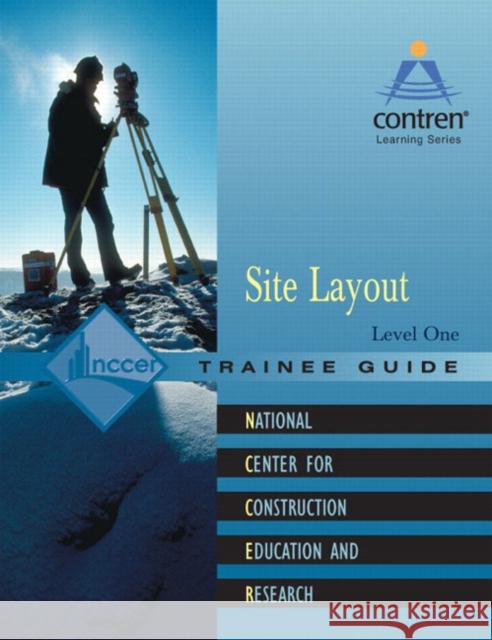 Site Layout Level 1 Trainee Guide, Paperback NCCER 9780131091733 Pearson Education (US)