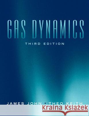 Gas Dynamics Theo G. Keith James E. A. John 9780131206687