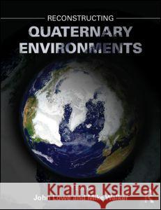 Reconstructing Quaternary Environments J. John Lowe Mike Walker 9780131274686 
