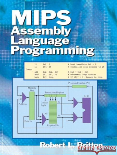MIPS Assembly Language Programming Robert Britton 9780131420441 Prentice Hall