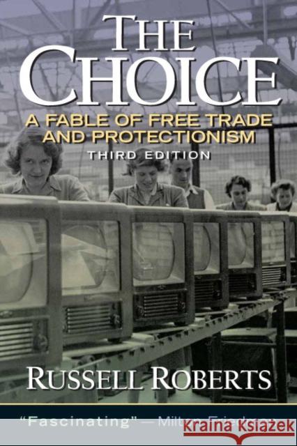 The Choice: A Fable of Free Trade and Protection Roberts, Russell 9780131433540