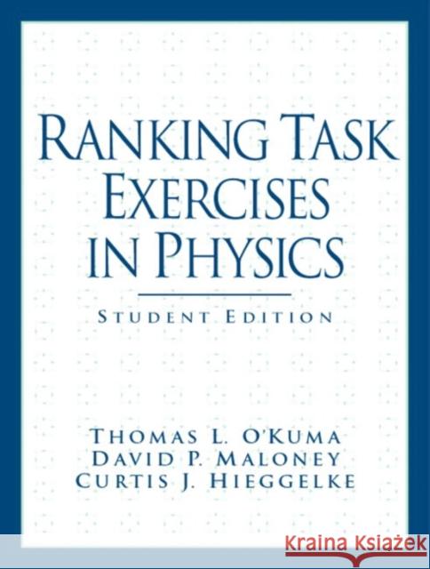 Ranking Task Exercises in Physics O'Kuma, Thomas 9780131448513 Benjamin-Cummings Publishing Company