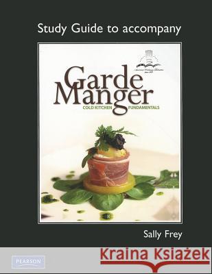 Study Guide for Garde Manger: Cold Kitchen Fundamentals Leonard, Michael 9780131729049
