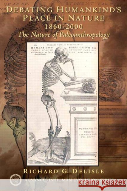 Debating Humankind's Place in Nature, 1860-2000 : The Nature of Paleoanthropology Richard G. Delisle 9780131773905 Prentice Hall