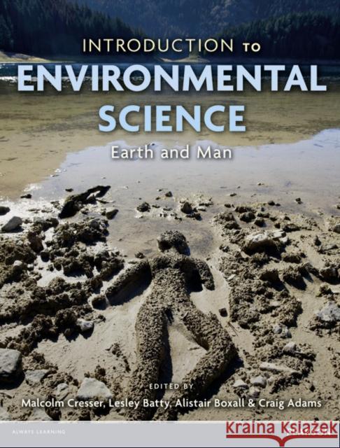 Introduction to Environmental Science: Earth and Man Malcolm Cresser, Lesley Batty, Alistair Boxall, Craig Adams 9780131789326