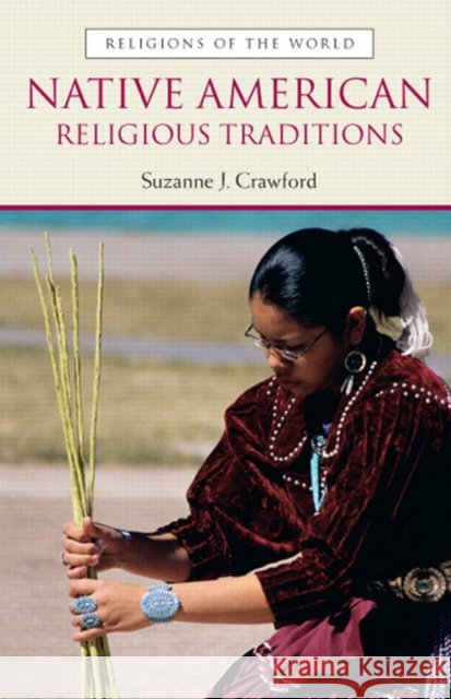 Native American Religious Traditions: Religious Traditions Suzanne Crawford 9780131834835 Prentice Hall