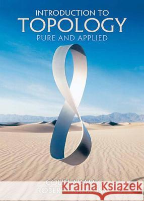 Introduction to Topology: Pure and Applied Adams, Colin 9780131848696 Prentice Hall
