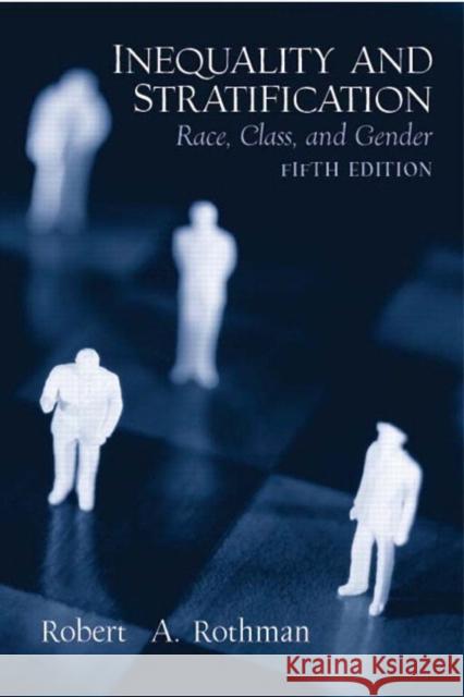 Inequality and Stratification: Race, Class, and Gender Rothman, Robert a. 9780131849686 Prentice Hall
