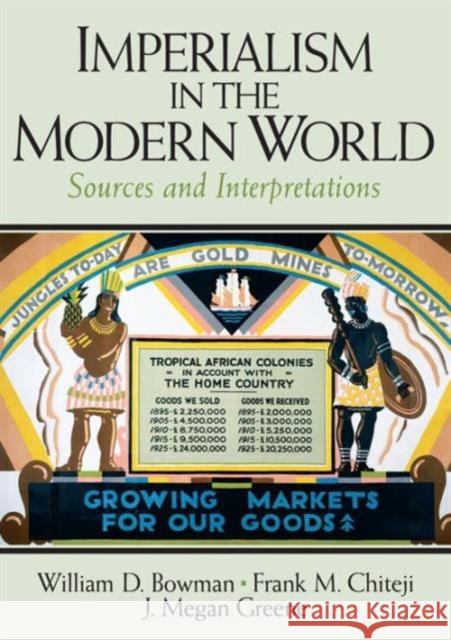 Imperialism in the Modern World : Sources and Interpretations William D. Bowman Frank M. Chiteji J. Megan Greene 9780131899056 Prentice Hall