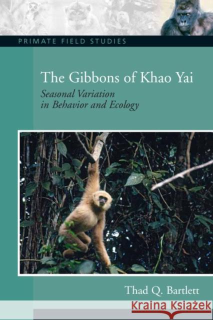 The Gibbons of Khao Yai: Seasonal Variation in Behavior and Ecology Bartlett, Thad Q. 9780131915046 Prentice Hall