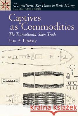 Captives as Commodities: The Transatlantic Slave Trade Lisa A. Lindsay 9780131942158 Prentice Hall