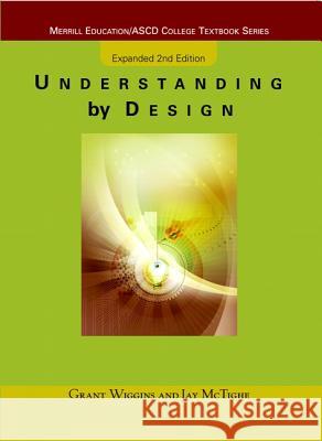Understanding by Design, Expanded Edition Wiggins, Grant 9780131950849