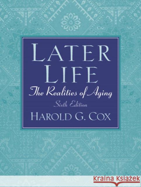 Later Life: The Realities of Aging Harold Cox 9780131951587 Prentice Hall