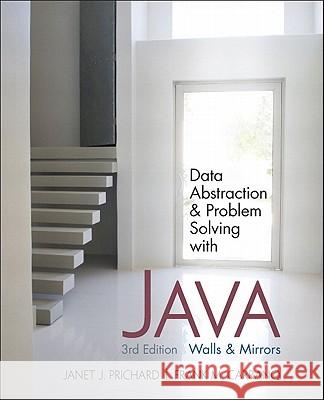 Data Abstraction and Problem Solving with Java: Walls and Mirrors Janet Prichard, Frank Carrano 9780132122306