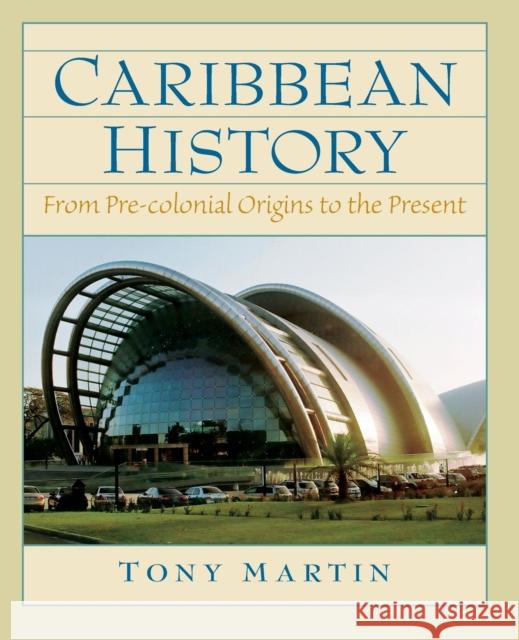 Caribbean History: From Pre-Colonial Origins to the Present Martin, Toni 9780132208604 0