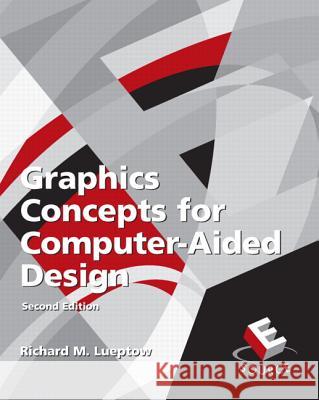 Graphics Concepts for Computer-Aided Design Richard M. Lueptow 9780132229876 Prentice Hall