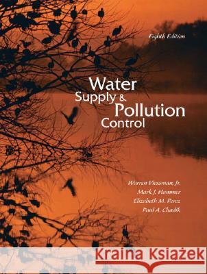 Water Supply and Pollution Control Warren Viessma Mark J. Hammer Elizabeth Perez 9780132337175 Prentice Hall