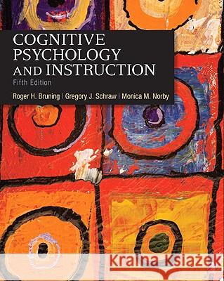 Cognitive Psychology and Instruction Roger Bruning Gregory Schraw Monica Norby 9780132368971