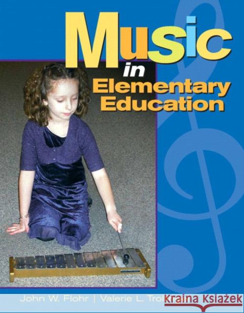 Music in Elementary Education John Flohr Valerie Tollinger Valerie Trollinger 9780132413961