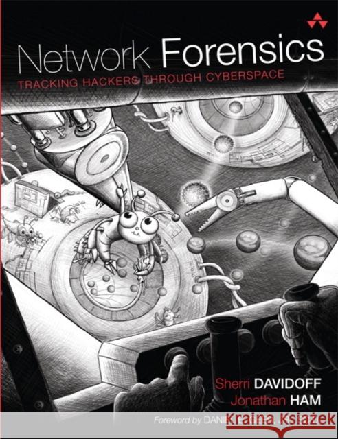 Network Forensics: Tracking Hackers Through Cyberspace Davidoff, Sherri 9780132564717 Prentice Hall International
