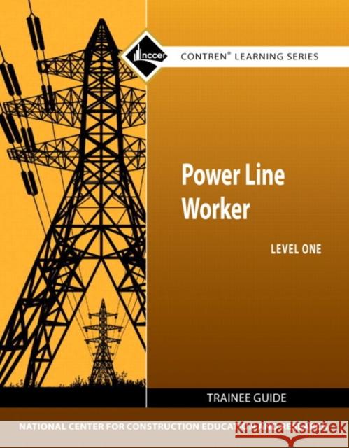 Power Line Worker Trainee Guide, Level 1 Nccer 9780132571098 Prentice Hall