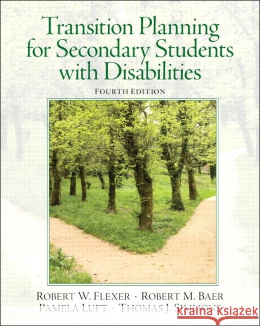 Transition Planning for Secondary Students with Disabilities Robert Flexer 9780132658119 0