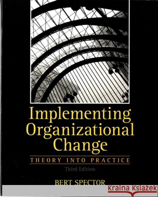 Implementing Organizational Change Spector, Bert 9780132729840 Prentice Hall