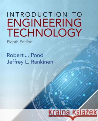 Introduction to Engineering Technology Robert J. Pond Jeffrey L. Rankinen 9780132840118 Prentice Hall