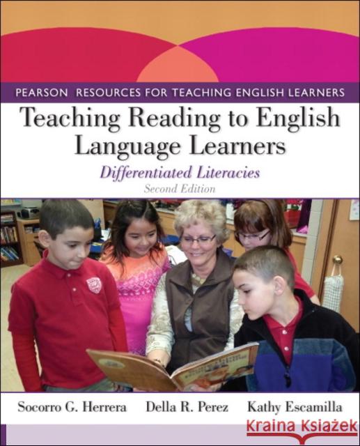 Teaching Reading to English Language Learners: Differentiated Literacies Herrera, Socorro 9780132855198