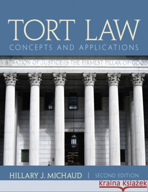 Tort Law: Concepts and Applications Michaud, Hillary 9780132973731 Prentice Hall