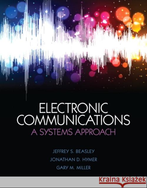 Electronic Communications: A Systems Approach Beasley, Jeffrey 9780132988636