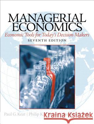 Managerial Economics: Economic Tools for Today's Decision Makers Paul Keat Philip K. Y. Young Steve Erfle 9780133020267 Prentice Hall