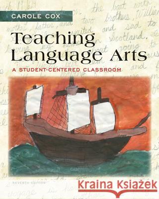 Teaching Language Arts: A Student-Centered Classroom Carole Cox 9780133066807 Pearson Education (US)