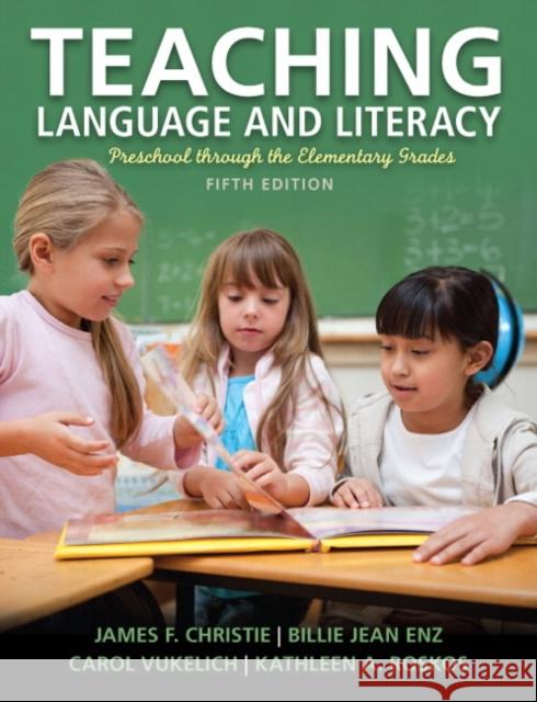 Teaching Language and Literacy: Preschool Through the Elementary Grades Vukelich, Carol 9780133066814 Pearson Education (US)