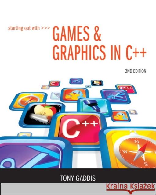 Starting Out with Games & Graphics in C++ [With DVD ROM] Gaddis, Tony 9780133128079 Pearson Education (US)